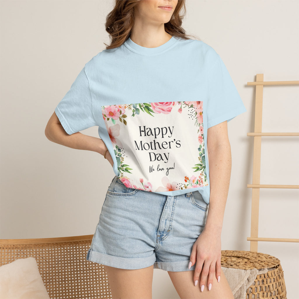 Mother’s Day Floral T-Shirt — "Happy Mother’s Day, We Love You"