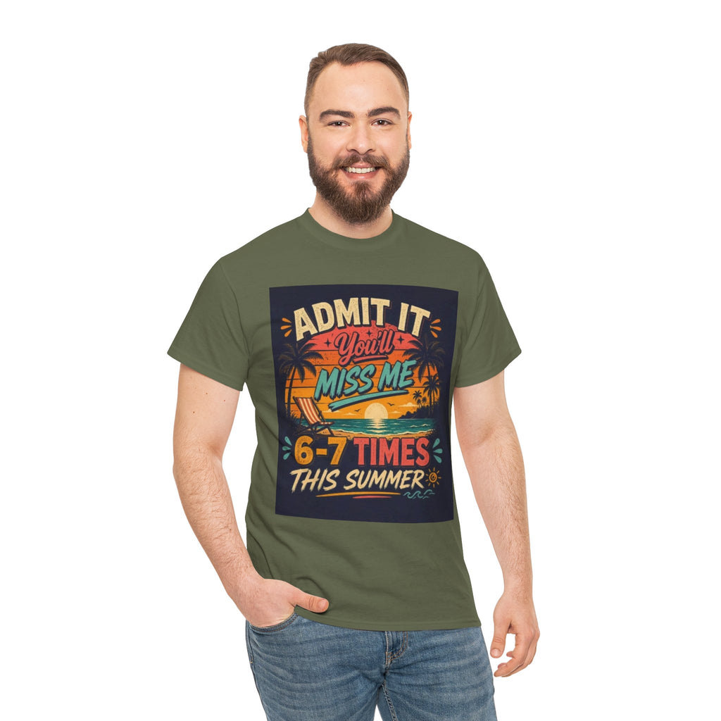 Summer Vacation Tee — "Admit It You'll Miss Me 6-7 Times This Summer" Graphic T-Shirt