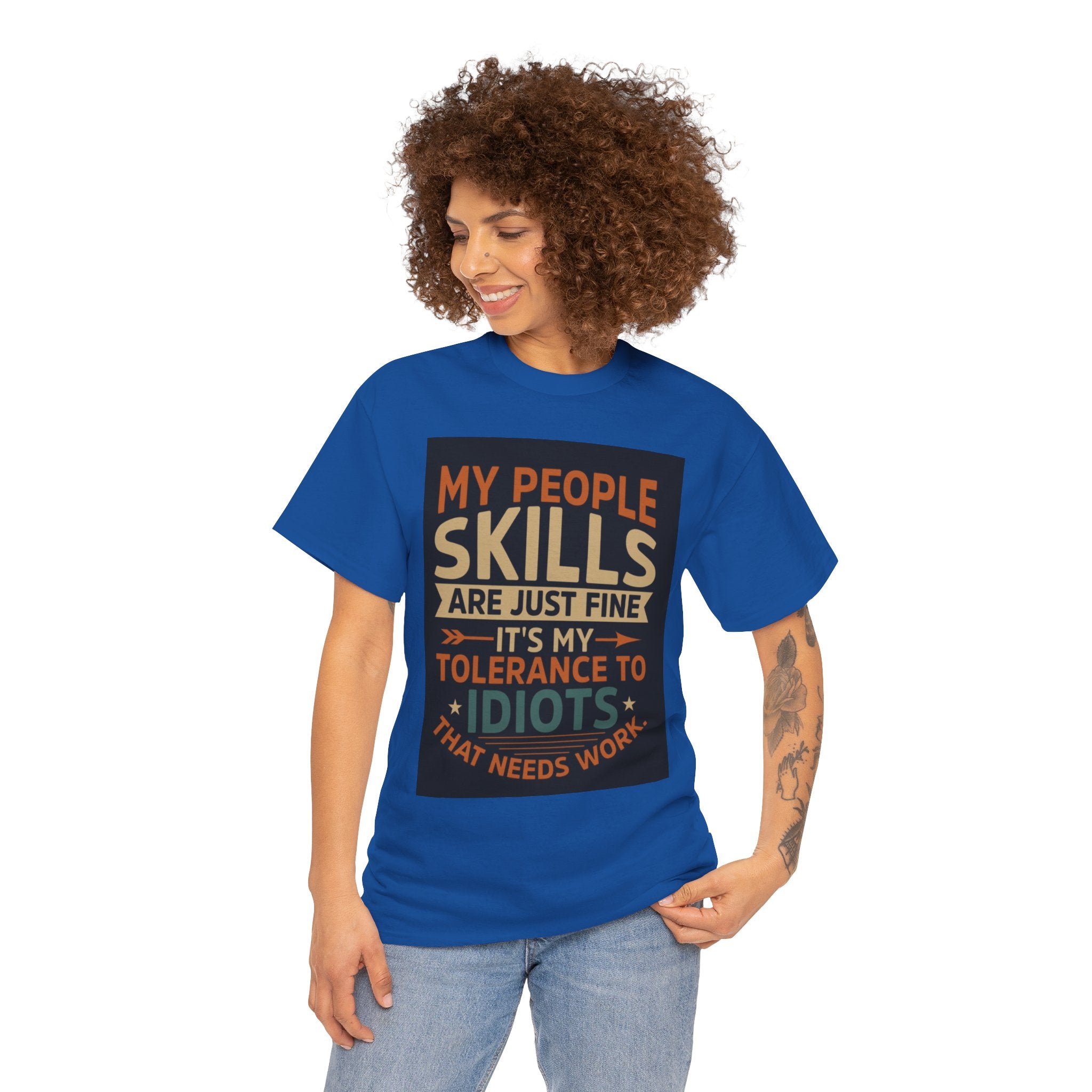 Funny Quote T-Shirt - "My People Skills Are Just Fine It's My Tolerance to Idiots That Needs Work"