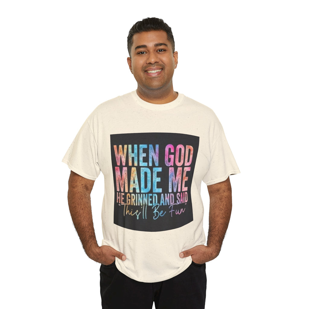 Graphic Tee — "When God Made Me He Grinned and Said This'll Be Fun" Christian Inspirational T-Shirt