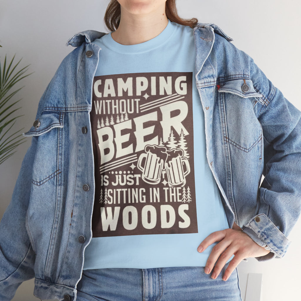 Camping Beer T-Shirt — "Camping Without Beer Is Just Sitting in the Woods" Outdoor Campfire Tee