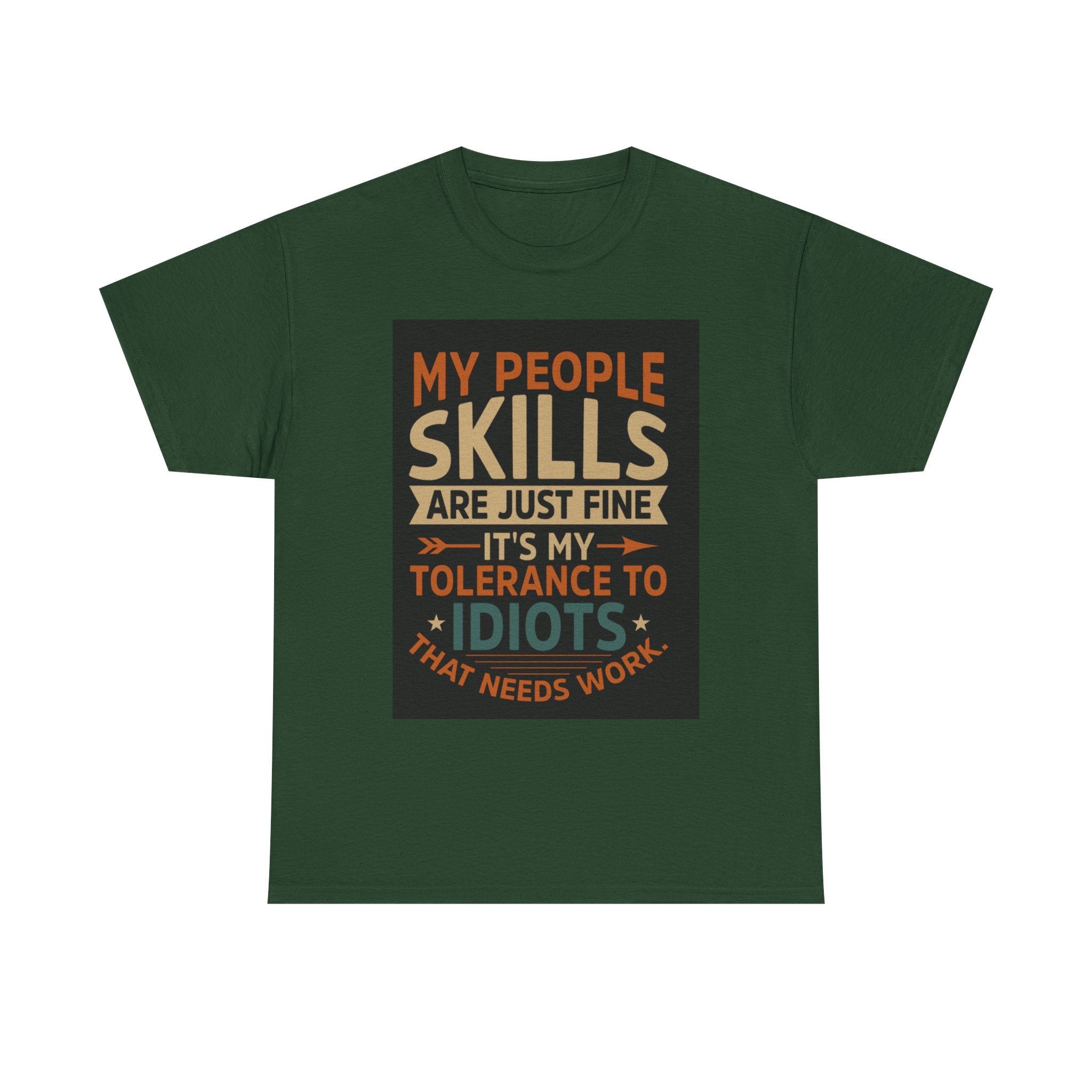 Funny Quote T-Shirt - "My People Skills Are Just Fine It's My Tolerance to Idiots That Needs Work"