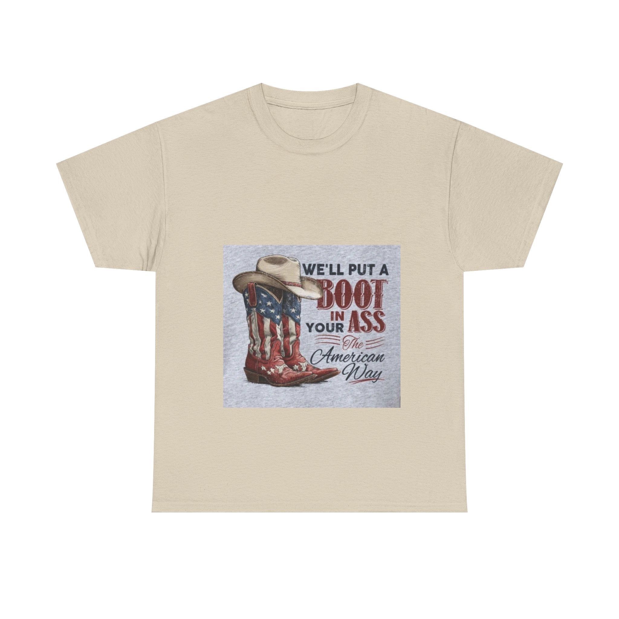 Graphic Tee - "We'll Put a Boot in Your Ass" Patriotic Cowboy Boots T-Shirt