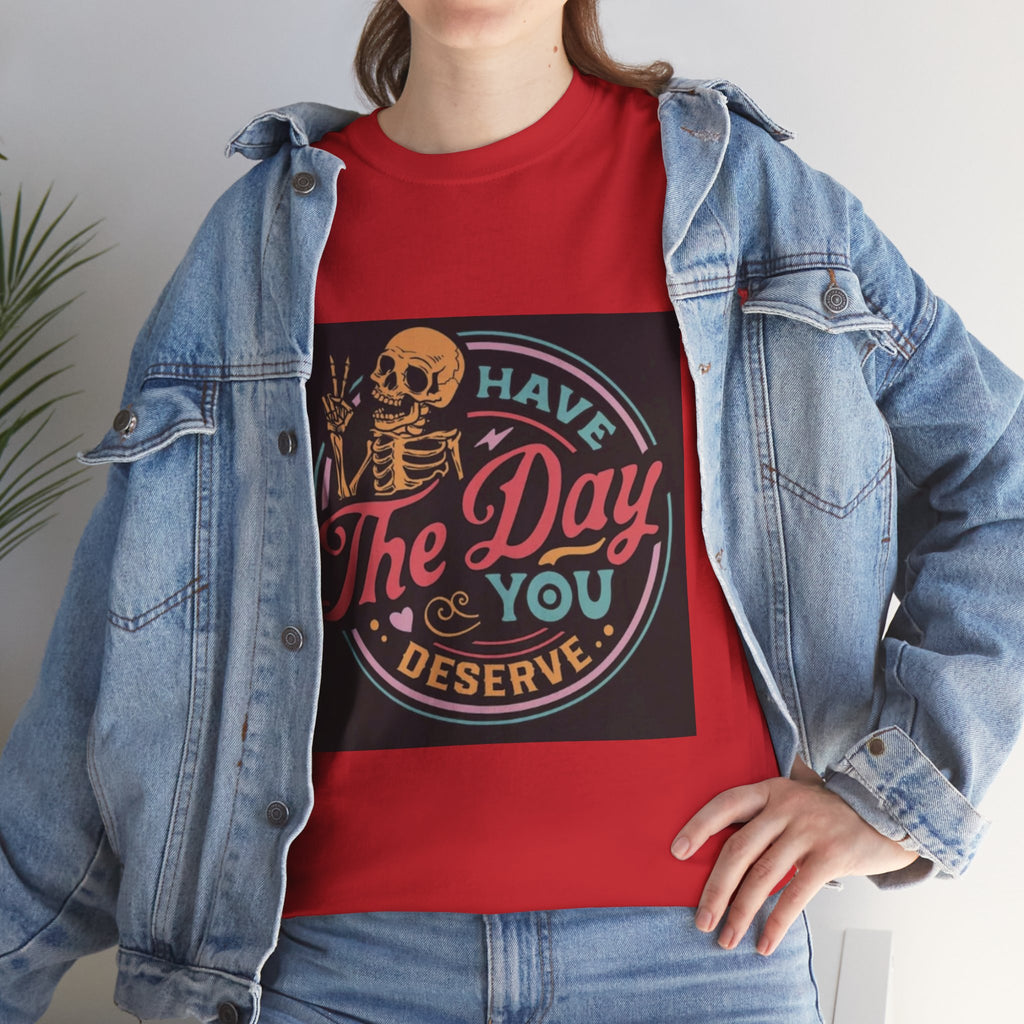 Have The Day You Deserve T-Shirt — Retro Skeleton Graphic Tee