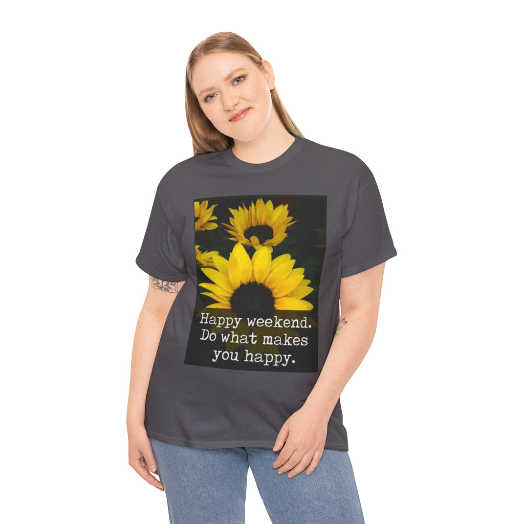 Sunflower 'Happy Weekend. Do what makes you happy.' T-Shirt