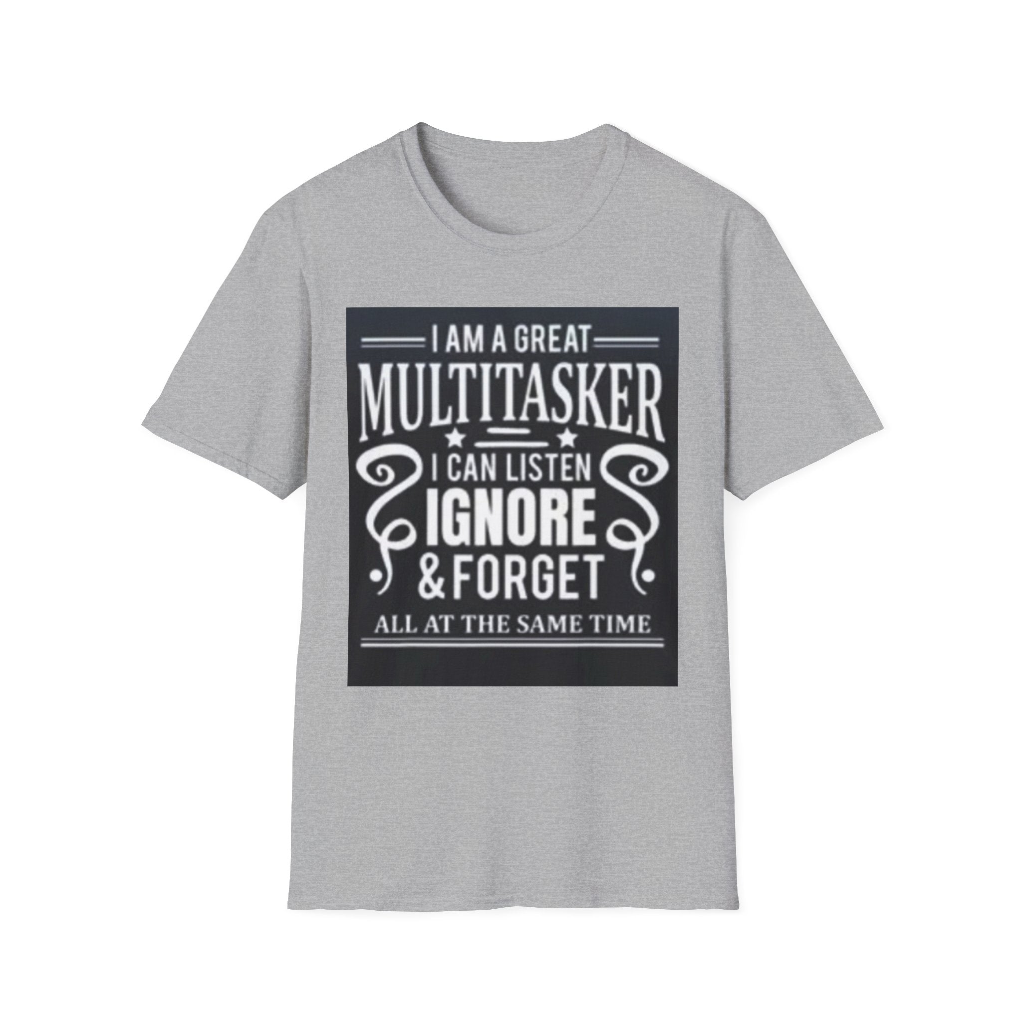 I Am a Great Multitasker T-Shirt – Funny I Can Listen Ignore & Forget Graphic Tee