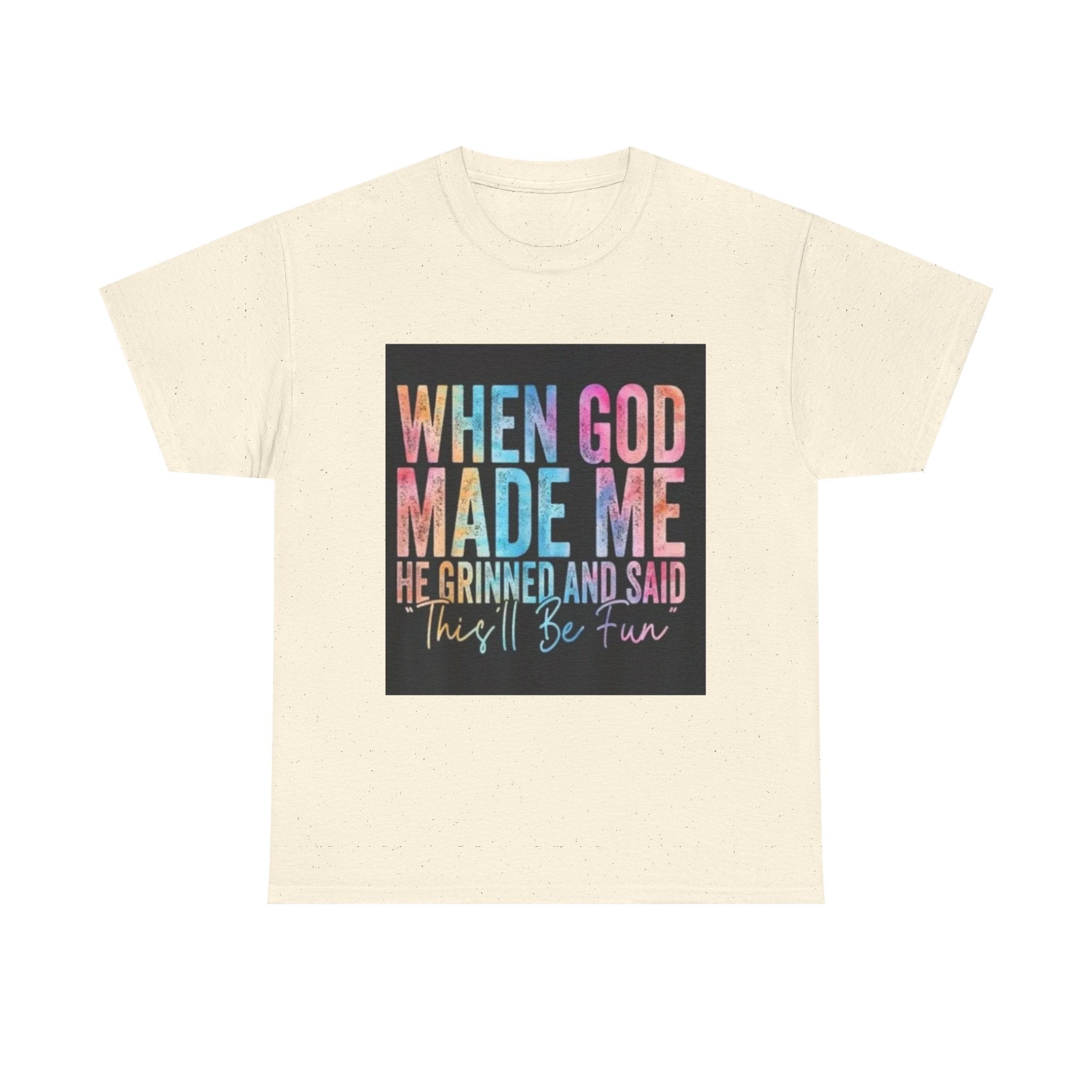 Graphic Tee — "When God Made Me He Grinned and Said This'll Be Fun" Christian Inspirational T-Shirt