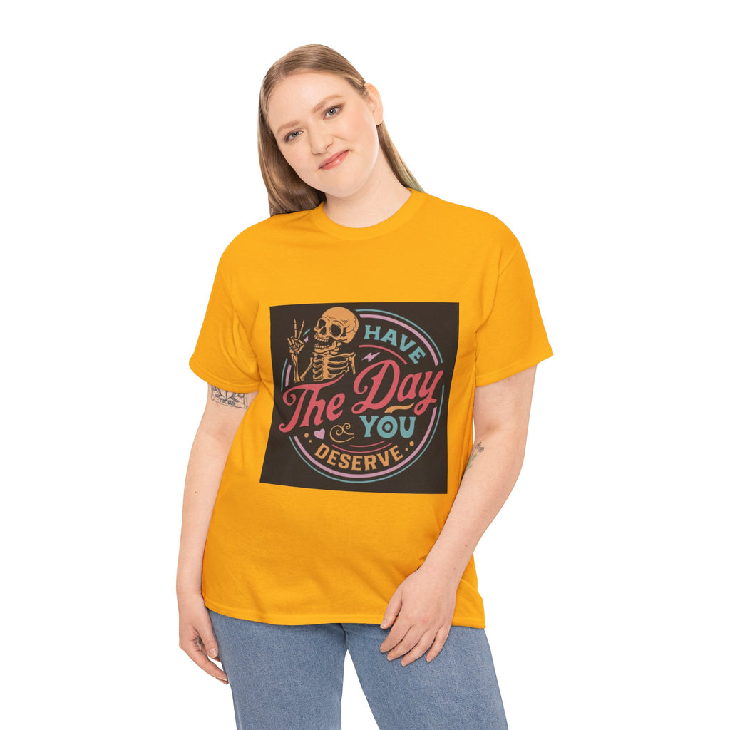 Have The Day You Deserve T-Shirt — Retro Skeleton Graphic Tee