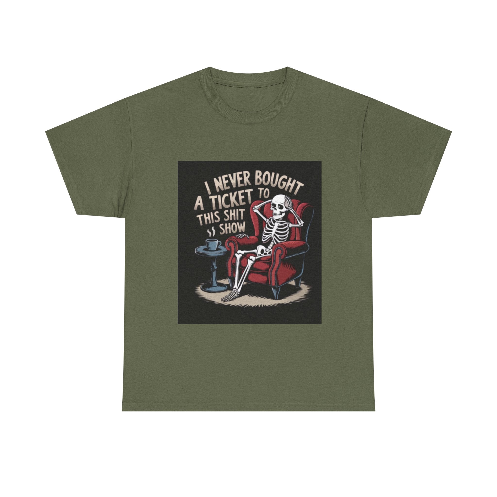 Skeleton Lounge T‑Shirt – "I Never Bought a Ticket to This Sh*tshow" Graphic Tee