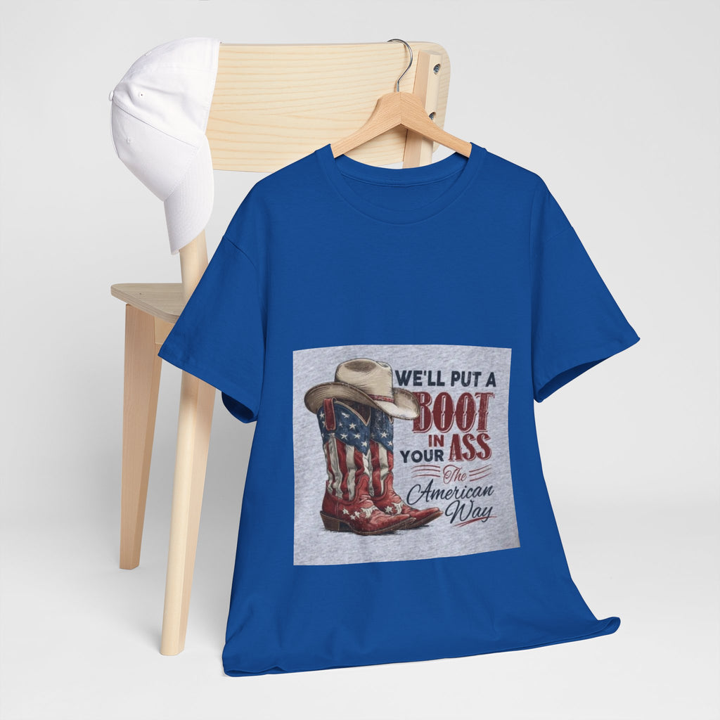 Graphic Tee - "We'll Put a Boot in Your Ass" Patriotic Cowboy Boots T-Shirt