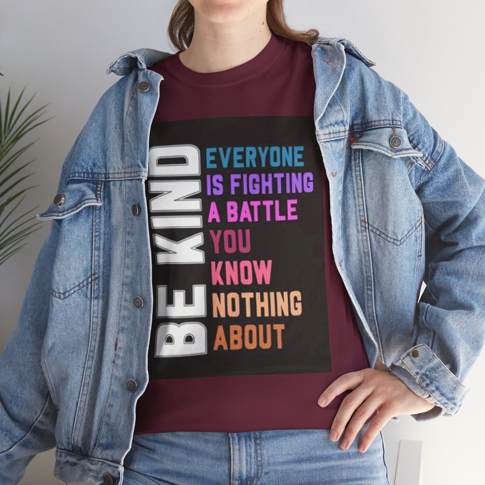 Be Kind Tee — "Everyone Is Fighting A Battle You Know Nothing About" Inspirational Mental Health Shirt
