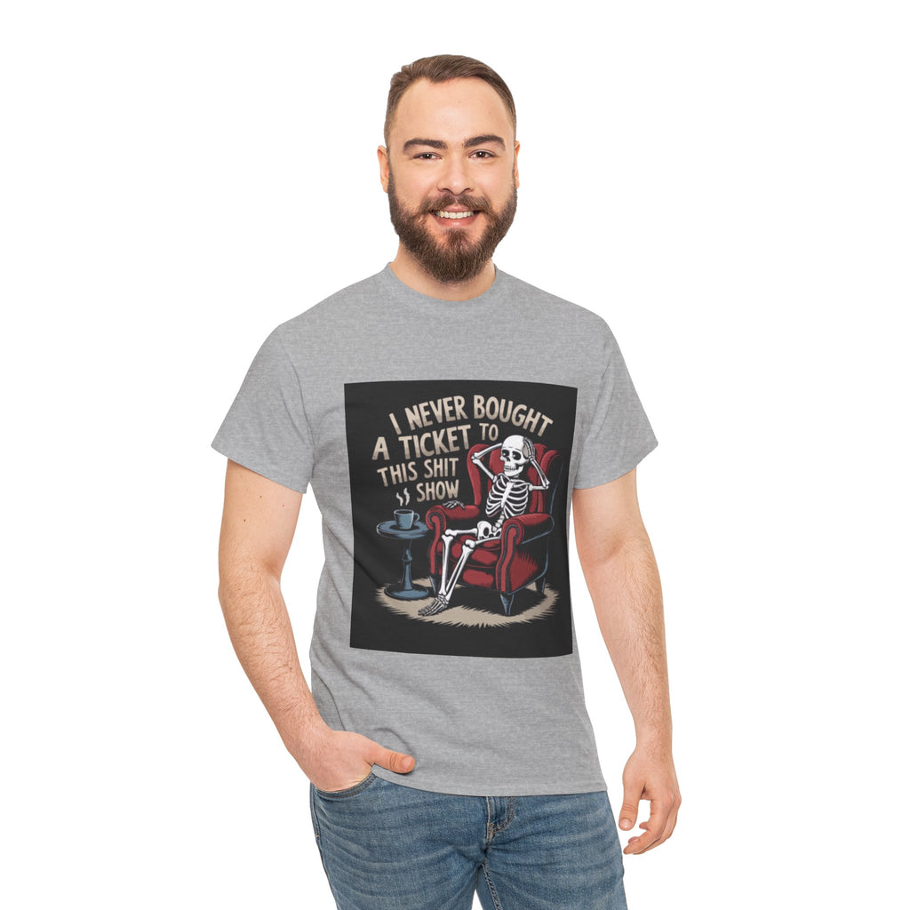 Skeleton Lounge T‑Shirt – "I Never Bought a Ticket to This Sh*tshow" Graphic Tee