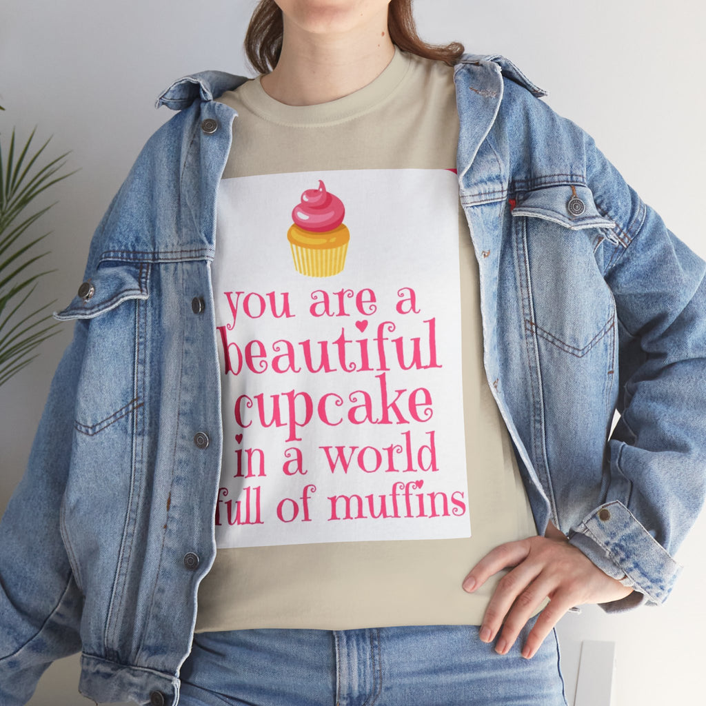 Cupcake Graphic Tee — "You Are a Beautiful Cupcake in a World Full of Muffins" Inspirational Women's T-Shirt