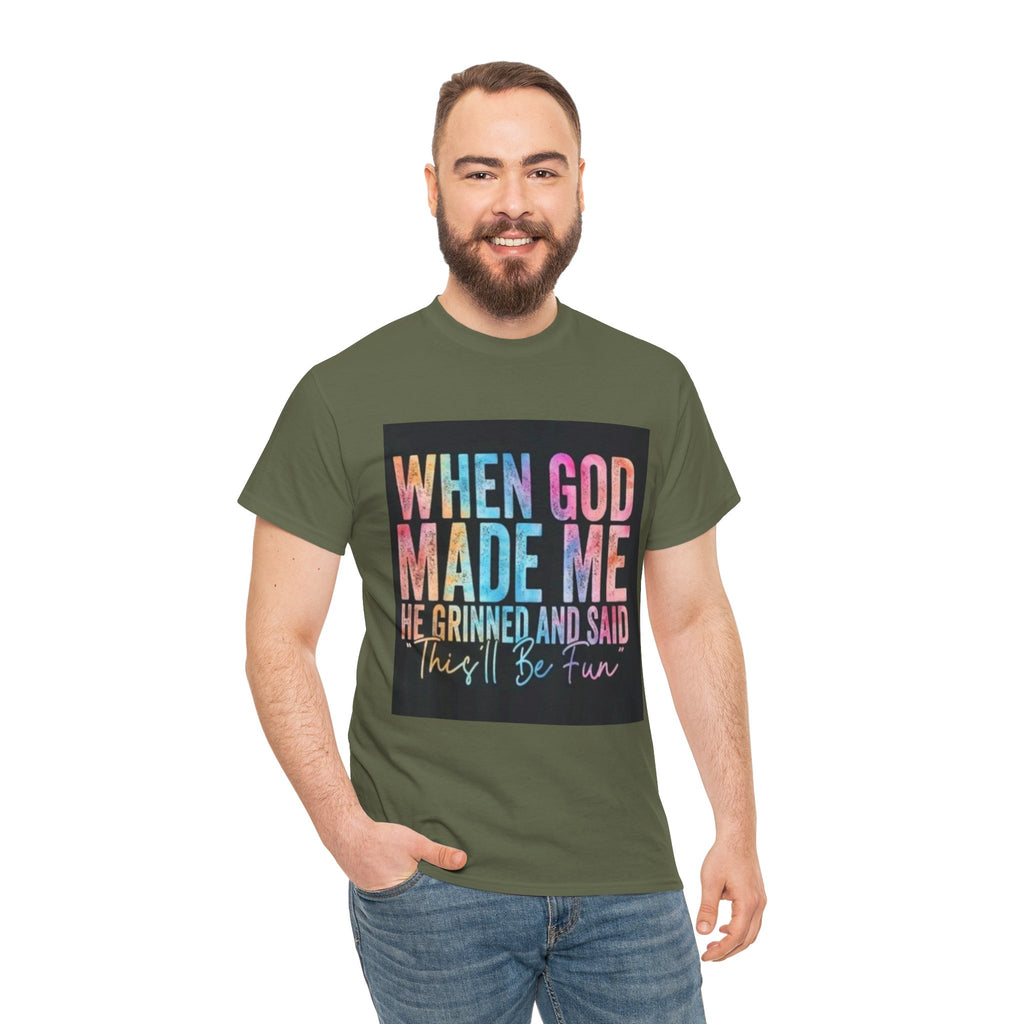 Graphic Tee — "When God Made Me He Grinned and Said This'll Be Fun" Christian Inspirational T-Shirt