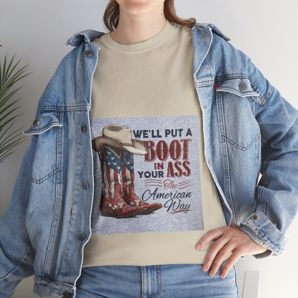 Graphic Tee - "We'll Put a Boot in Your Ass" Patriotic Cowboy Boots T-Shirt