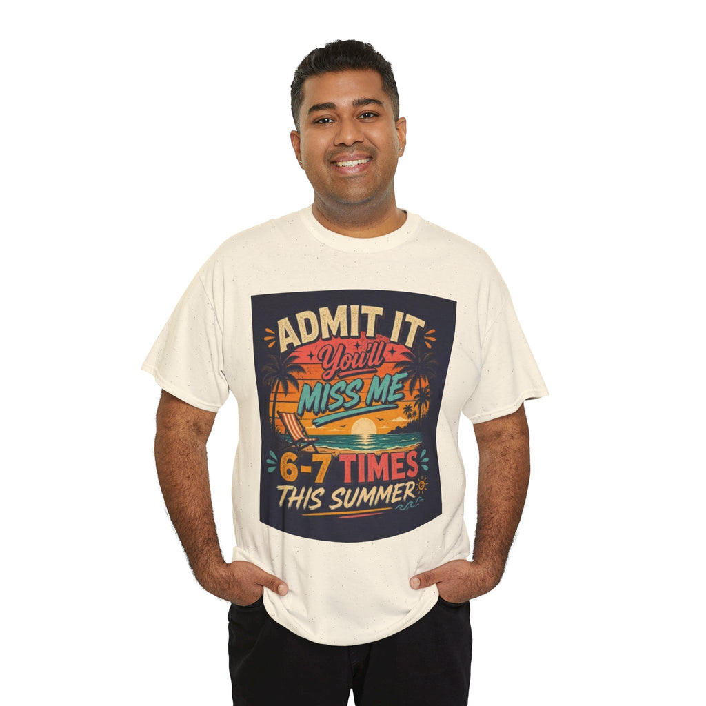Summer Vacation Tee — "Admit It You'll Miss Me 6-7 Times This Summer" Graphic T-Shirt