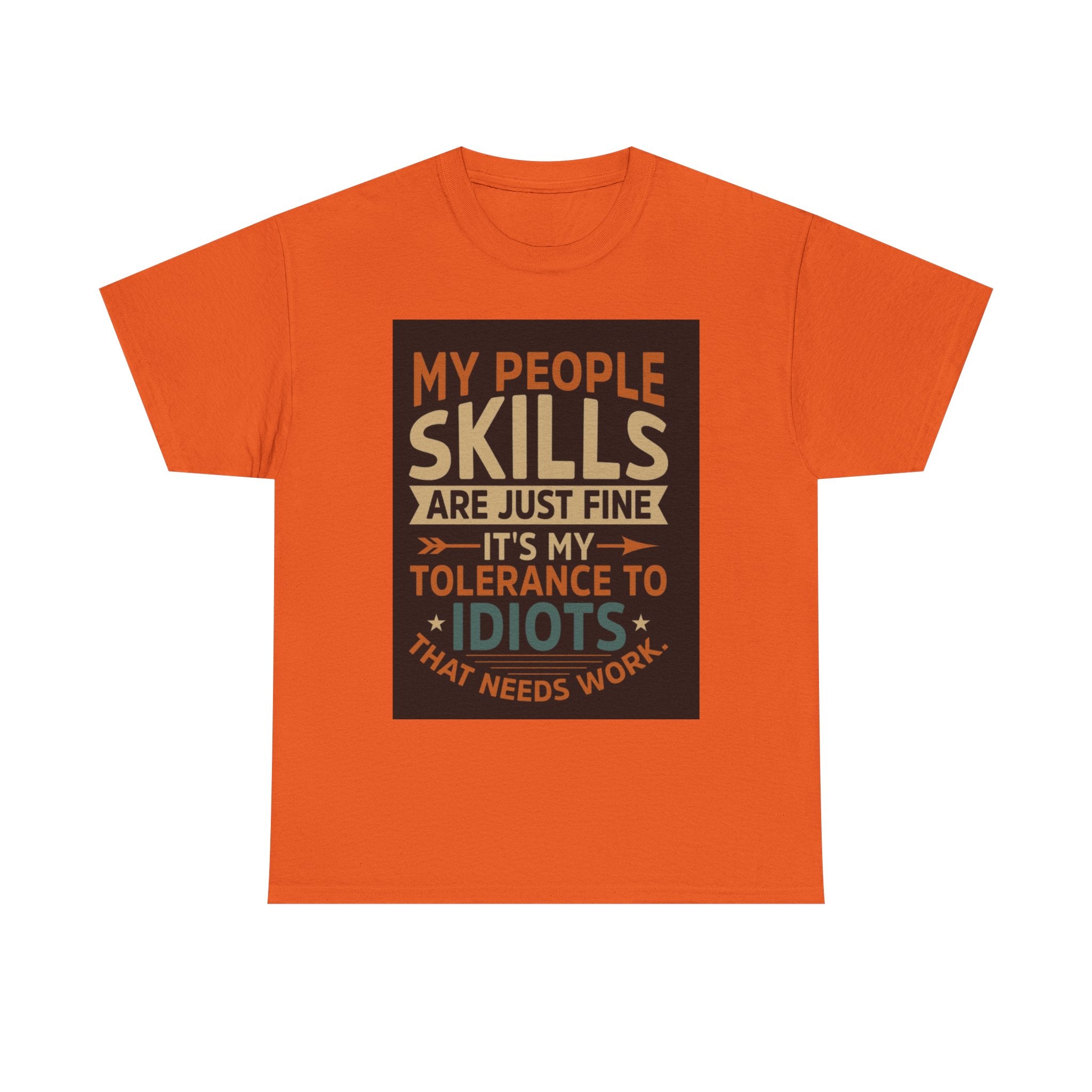 Funny Quote T-Shirt - "My People Skills Are Just Fine It's My Tolerance to Idiots That Needs Work"