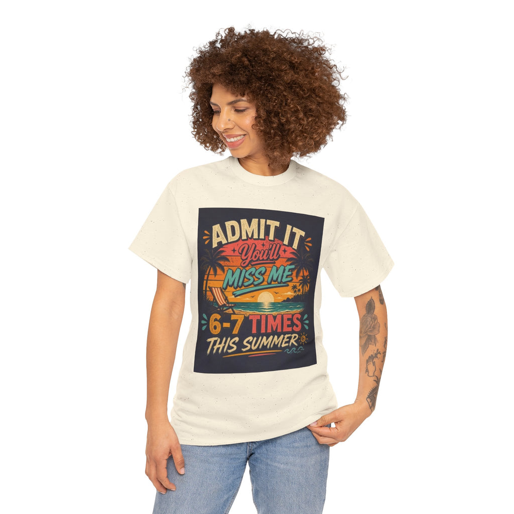 Summer Vacation Tee — "Admit It You'll Miss Me 6-7 Times This Summer" Graphic T-Shirt