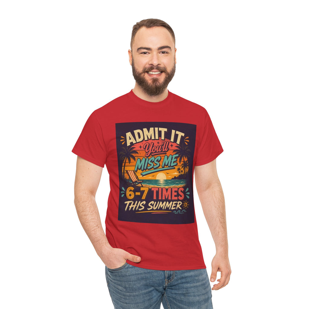 Summer Vacation Tee — "Admit It You'll Miss Me 6-7 Times This Summer" Graphic T-Shirt