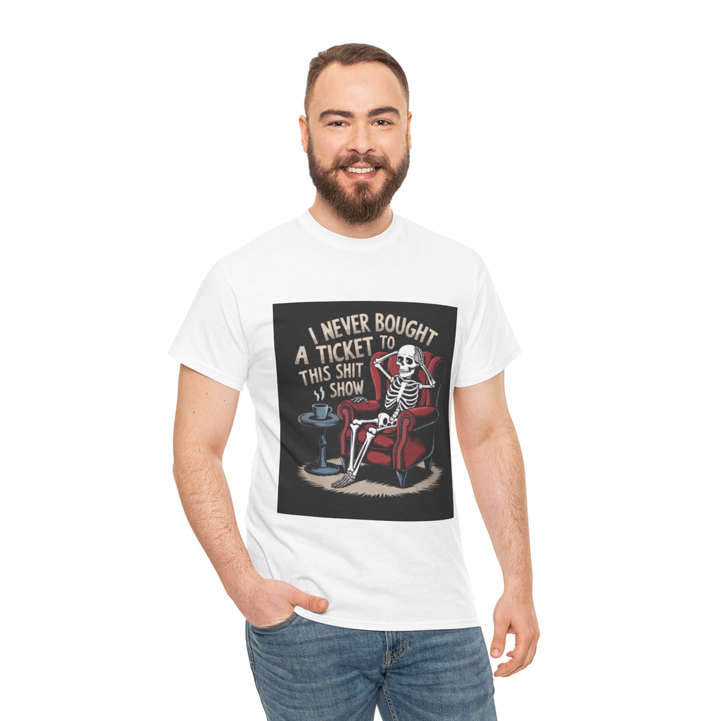Skeleton Lounge T‑Shirt – "I Never Bought a Ticket to This Sh*tshow" Graphic Tee