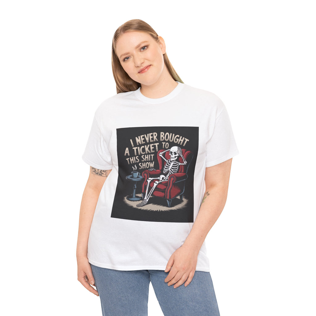 Skeleton Lounge T‑Shirt – "I Never Bought a Ticket to This Sh*tshow" Graphic Tee
