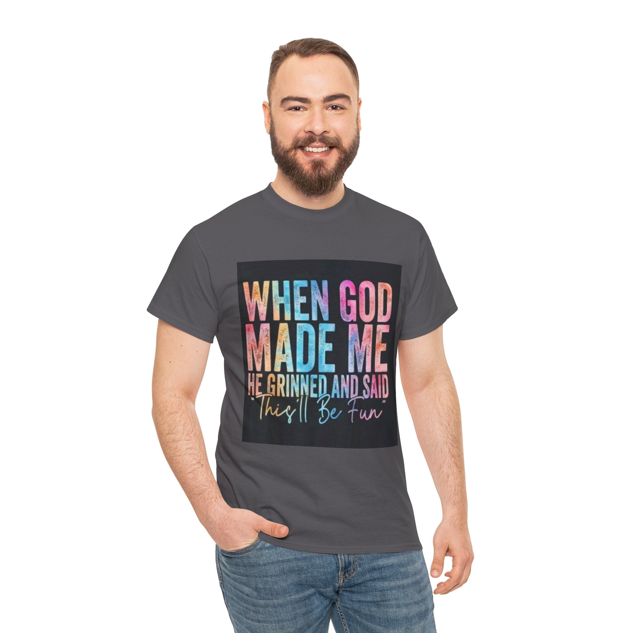 Graphic Tee — "When God Made Me He Grinned and Said This'll Be Fun" Christian Inspirational T-Shirt