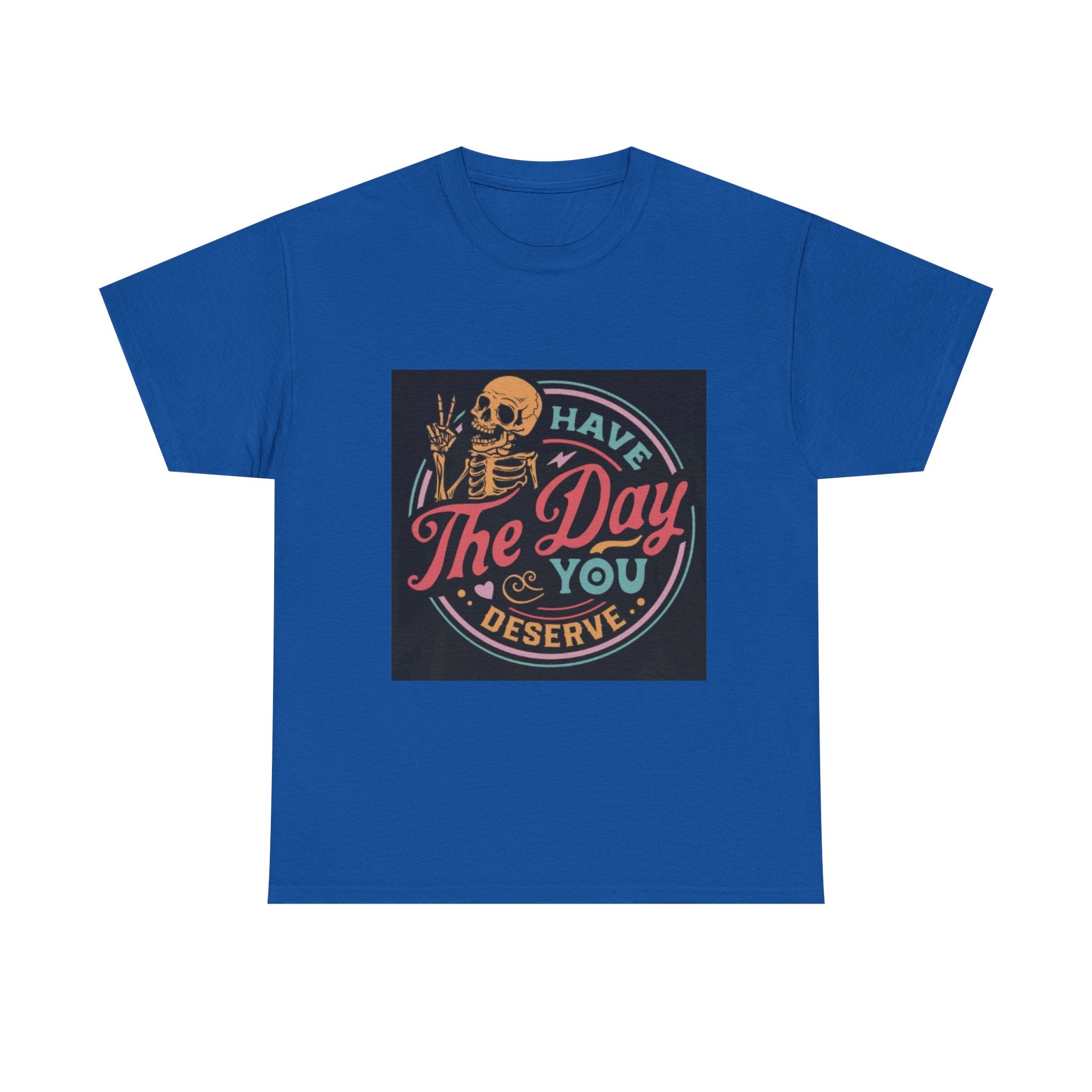 Have The Day You Deserve T-Shirt — Retro Skeleton Graphic Tee