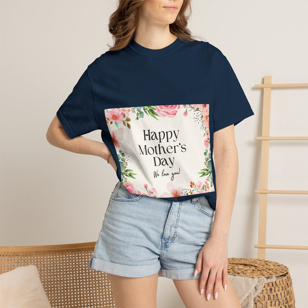 Mother’s Day Floral T-Shirt — "Happy Mother’s Day, We Love You"