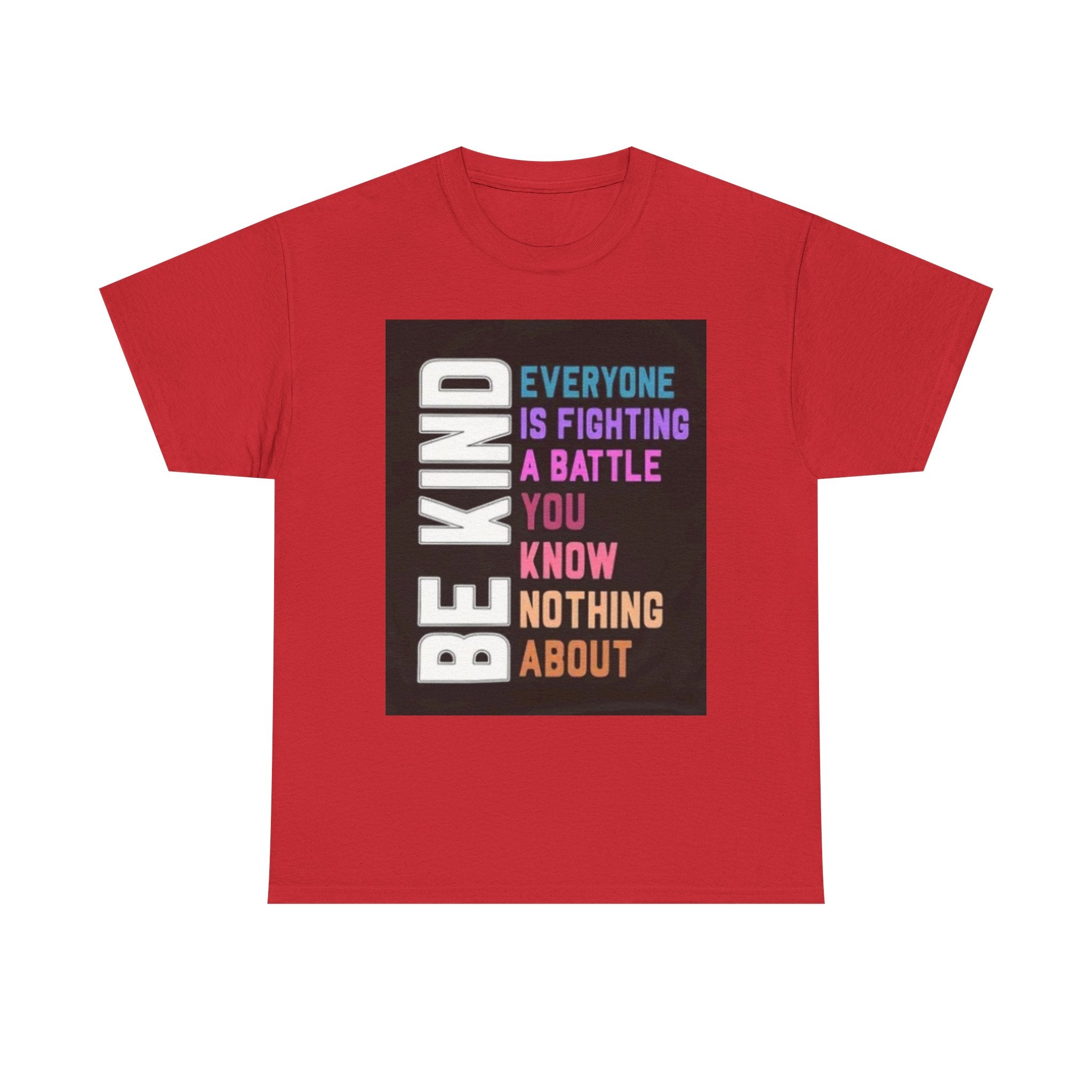 Be Kind Tee — "Everyone Is Fighting A Battle You Know Nothing About" Inspirational Mental Health Shirt