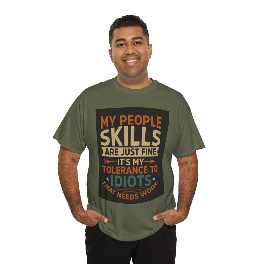 Funny Quote T-Shirt - "My People Skills Are Just Fine It's My Tolerance to Idiots That Needs Work"