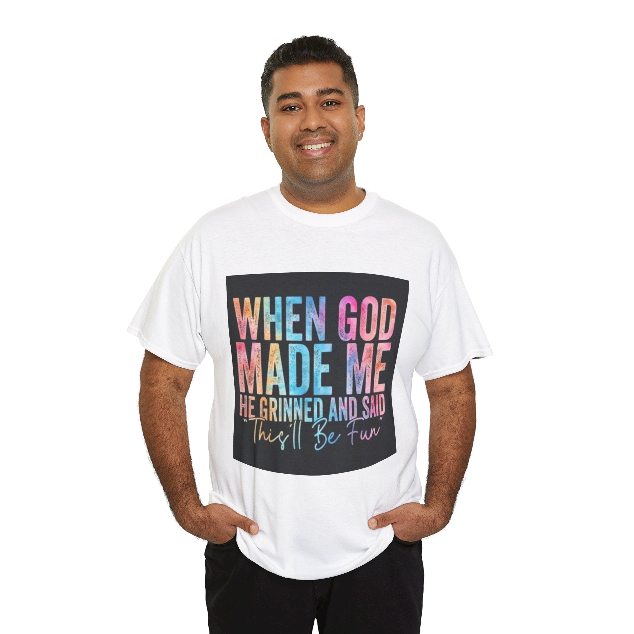 Graphic Tee — "When God Made Me He Grinned and Said This'll Be Fun" Christian Inspirational T-Shirt