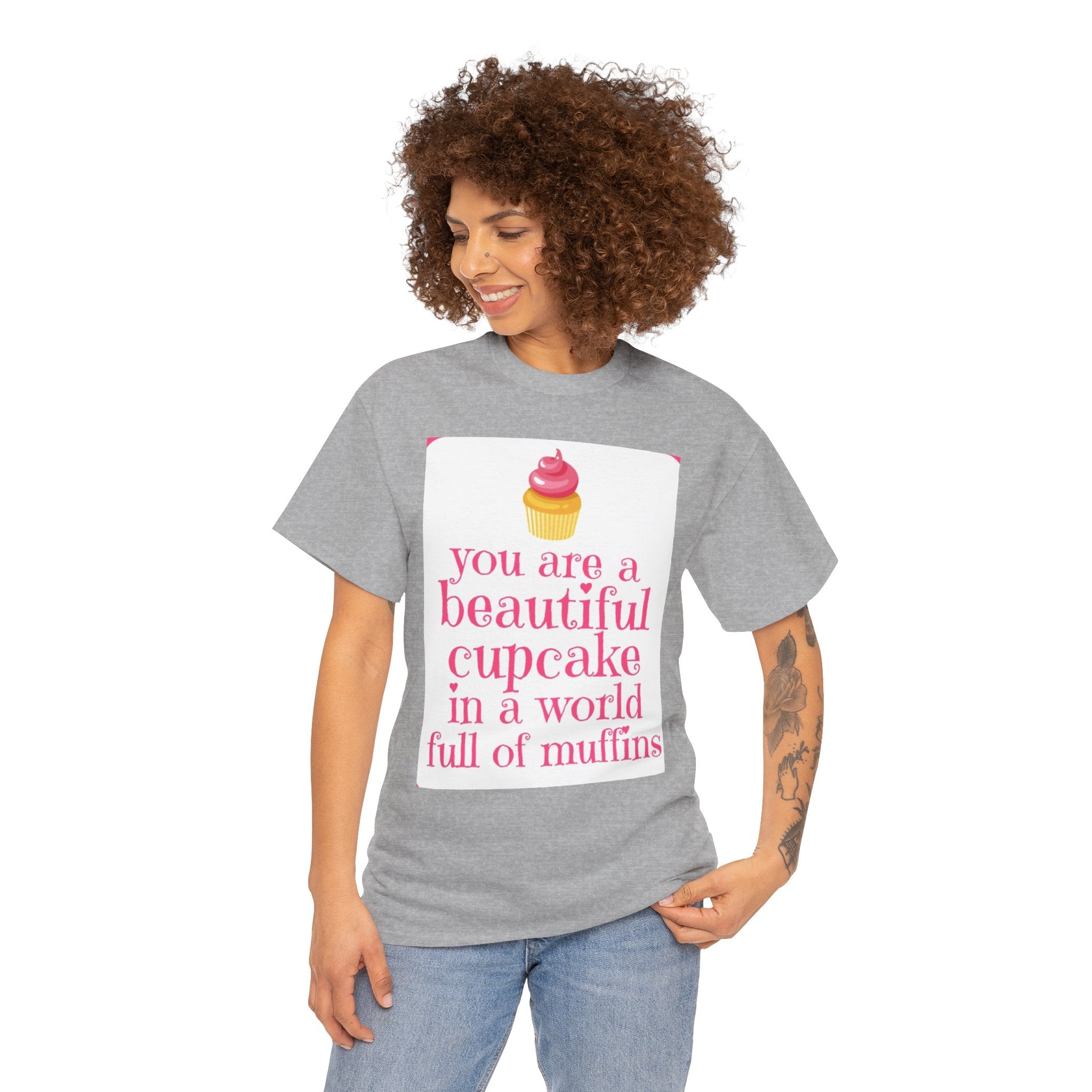 Cupcake Graphic Tee — "You Are a Beautiful Cupcake in a World Full of Muffins" Inspirational Women's T-Shirt