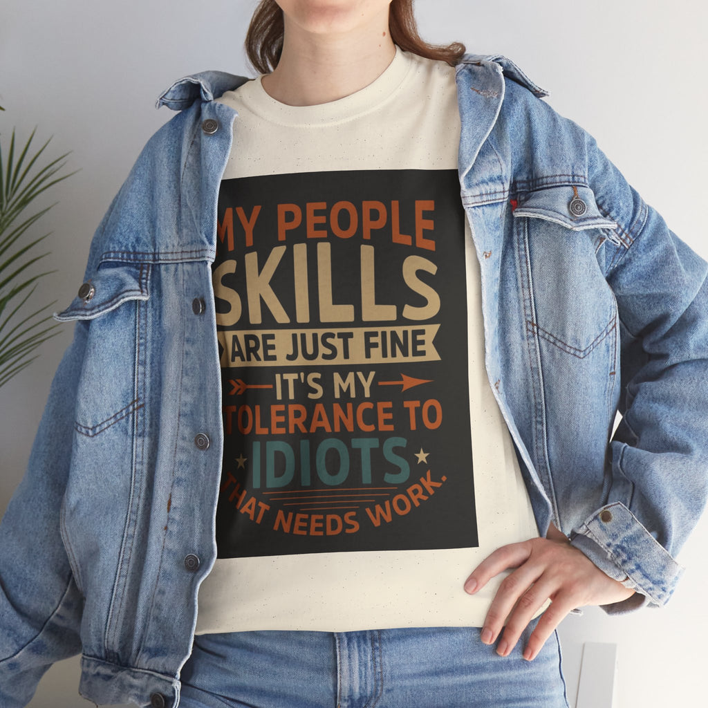 Funny Quote T-Shirt - "My People Skills Are Just Fine It's My Tolerance to Idiots That Needs Work"