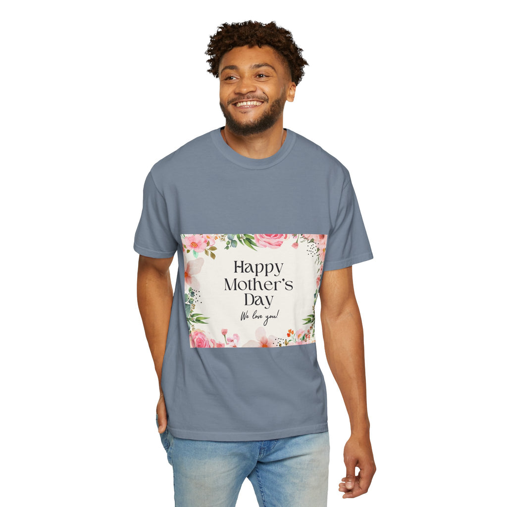 Mother’s Day Floral T-Shirt — "Happy Mother’s Day, We Love You"
