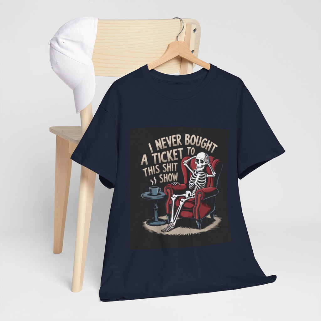 Skeleton Lounge T‑Shirt – "I Never Bought a Ticket to This Sh*tshow" Graphic Tee