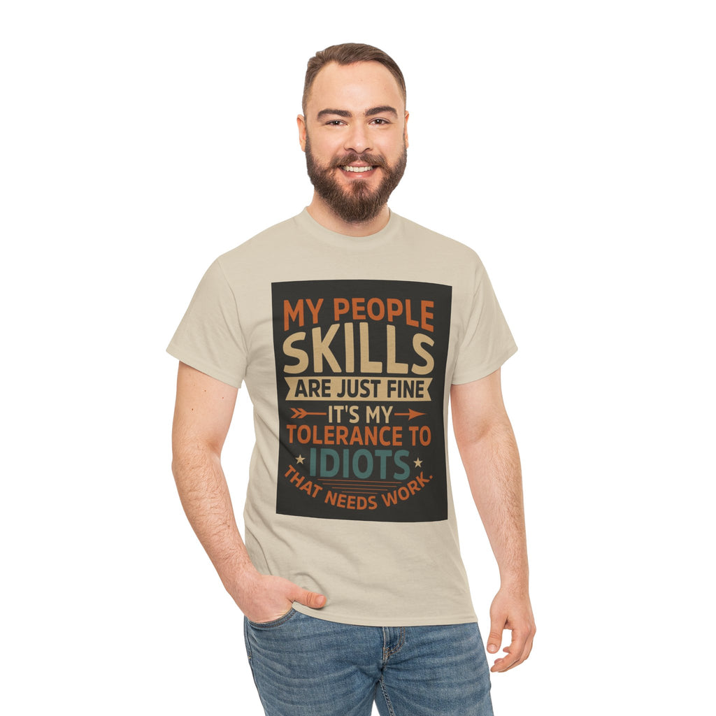 Funny Quote T-Shirt - "My People Skills Are Just Fine It's My Tolerance to Idiots That Needs Work"