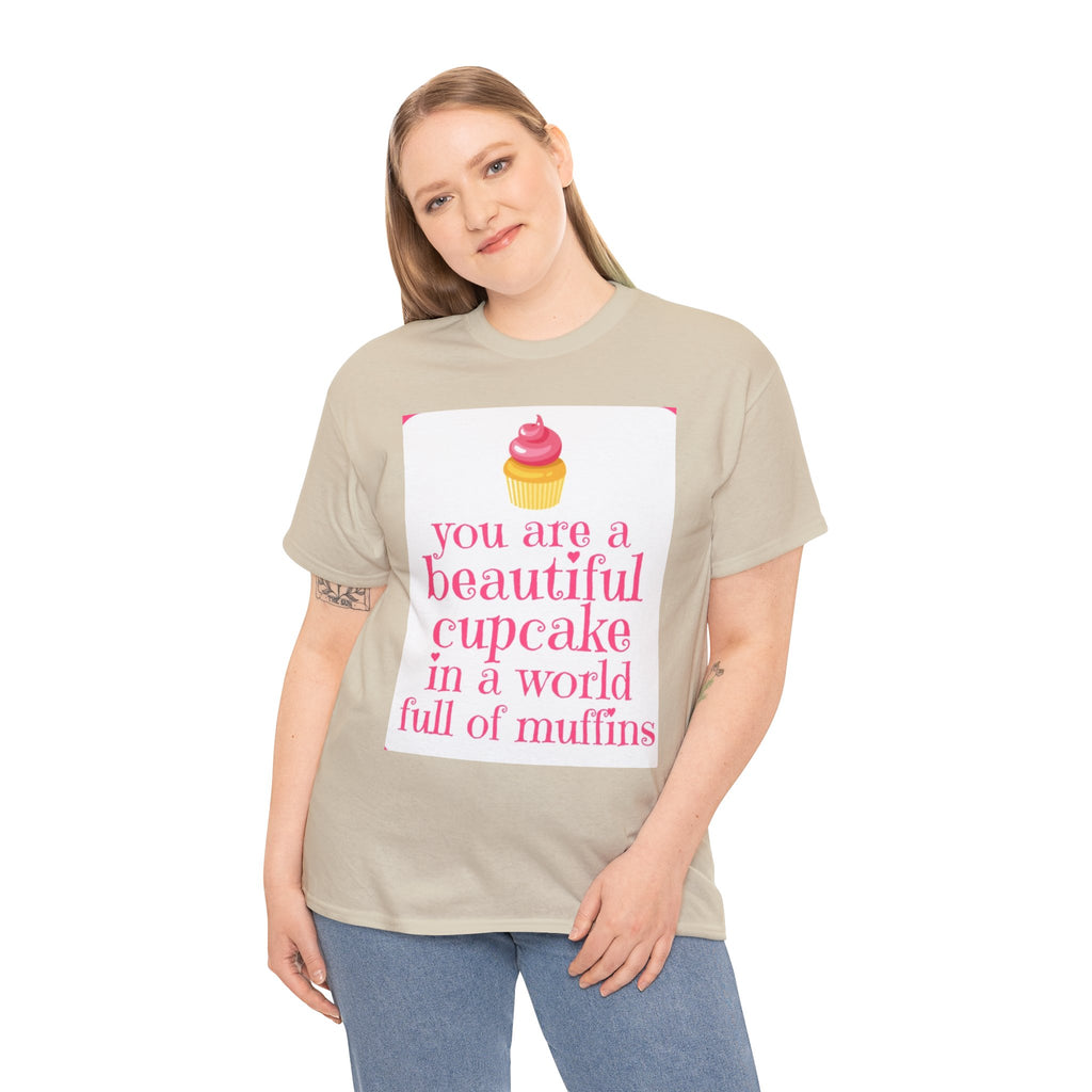 Cupcake Graphic Tee — "You Are a Beautiful Cupcake in a World Full of Muffins" Inspirational Women's T-Shirt