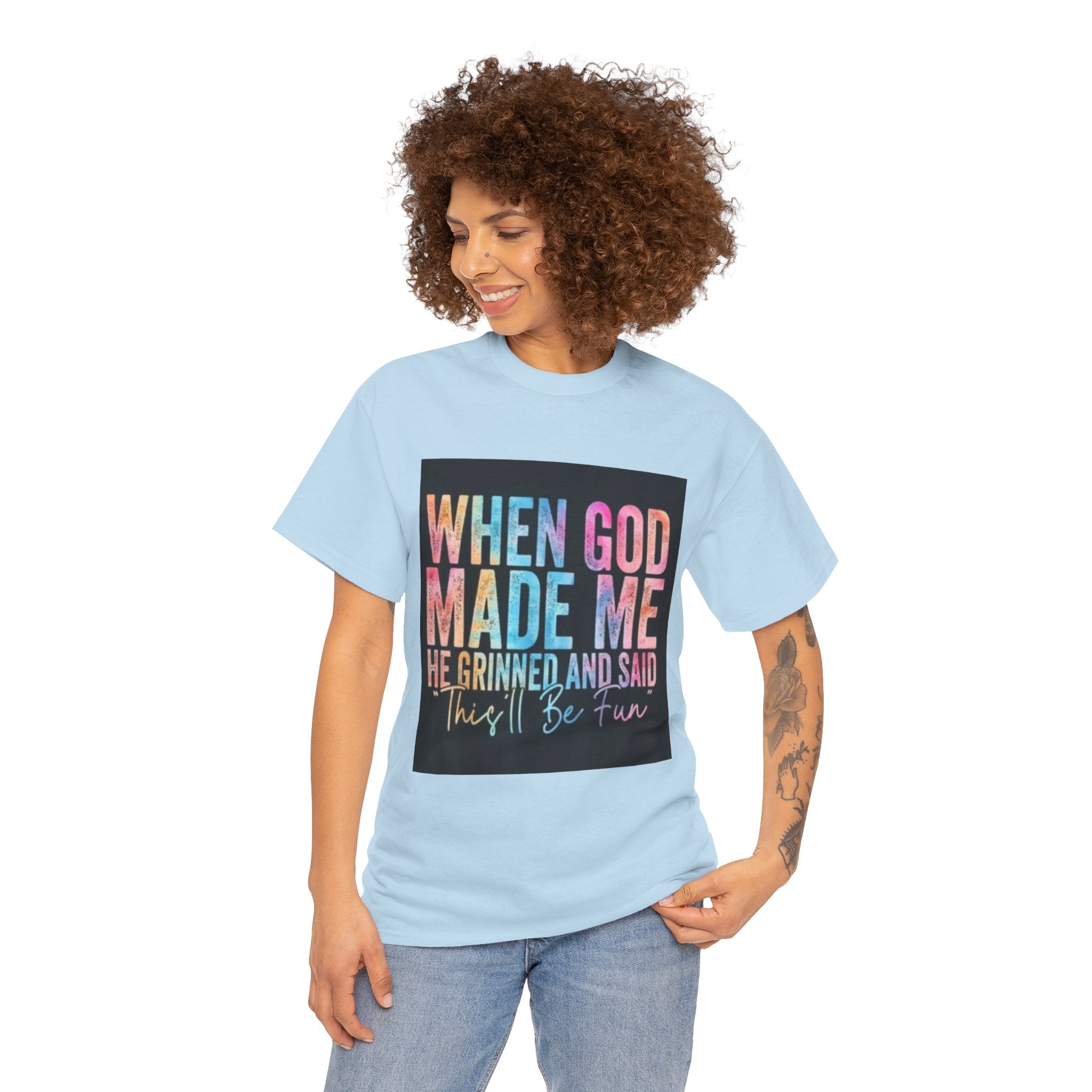 Graphic Tee — "When God Made Me He Grinned and Said This'll Be Fun" Christian Inspirational T-Shirt