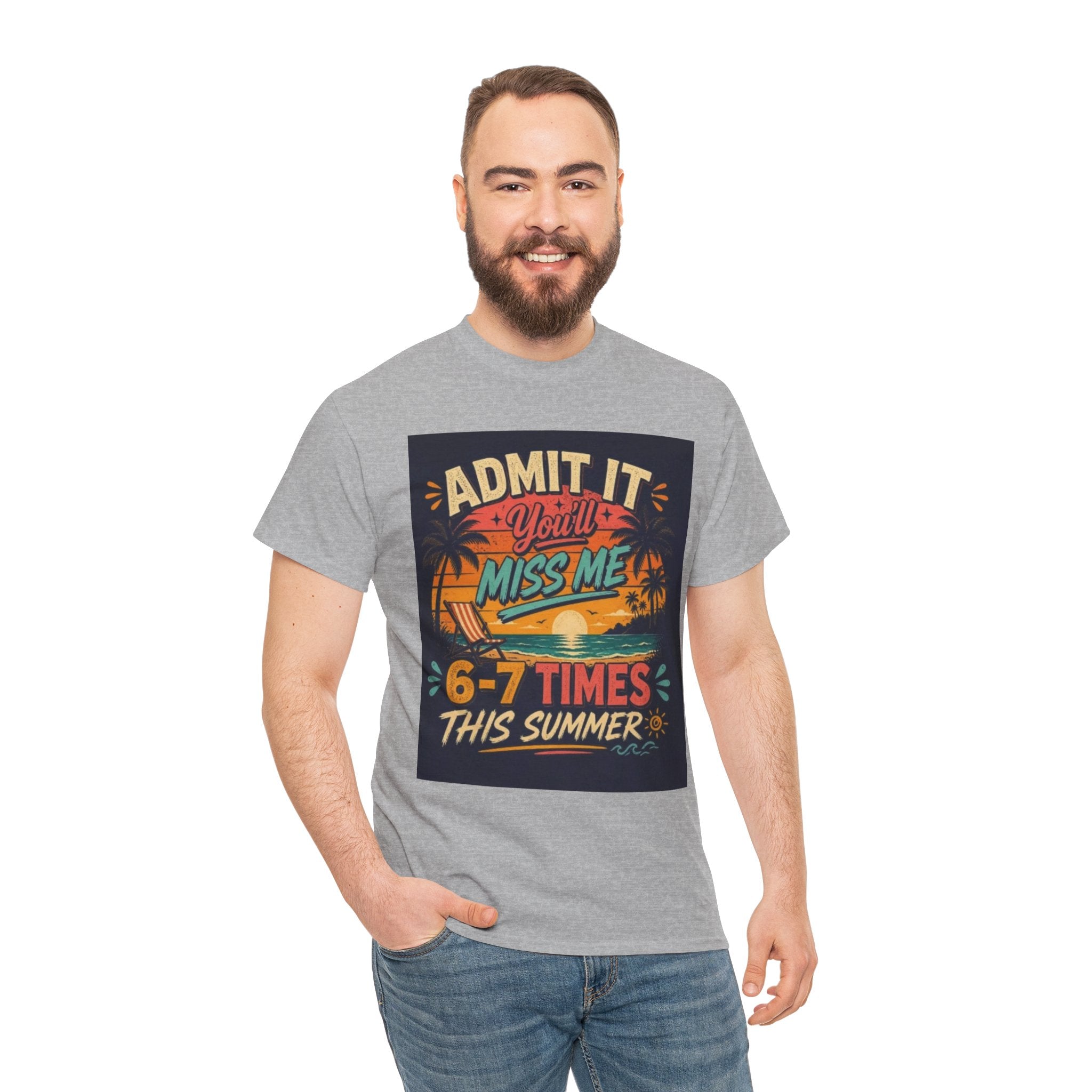 Summer Vacation Tee — "Admit It You'll Miss Me 6-7 Times This Summer" Graphic T-Shirt