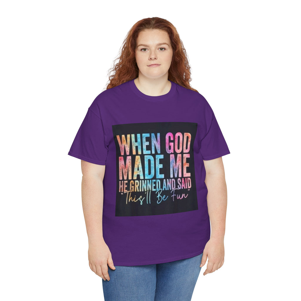 Graphic Tee — "When God Made Me He Grinned and Said This'll Be Fun" Christian Inspirational T-Shirt