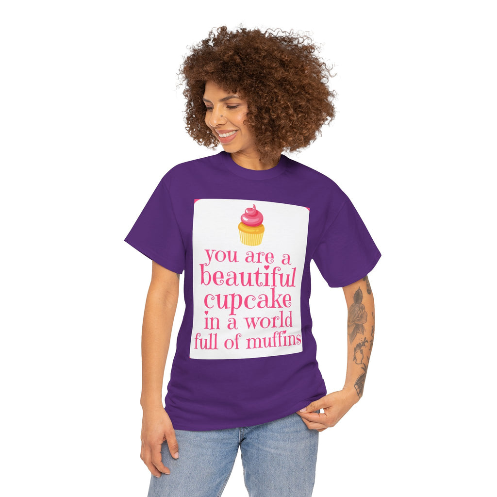 Cupcake Graphic Tee — "You Are a Beautiful Cupcake in a World Full of Muffins" Inspirational Women's T-Shirt