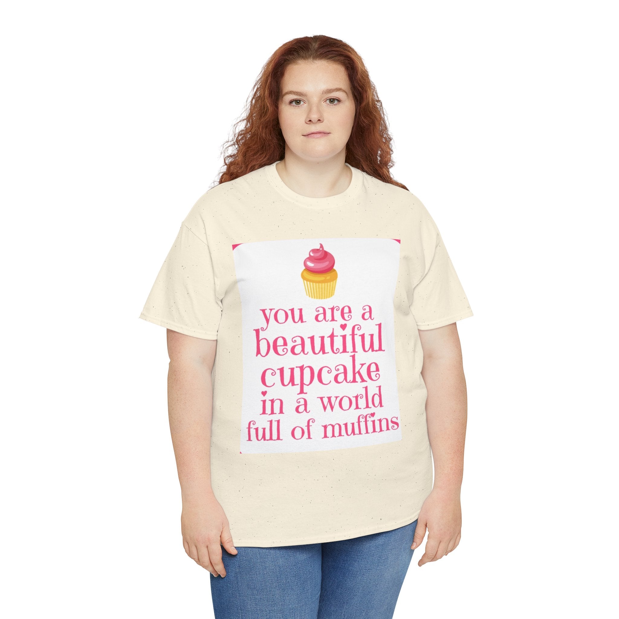 Cupcake Graphic Tee — "You Are a Beautiful Cupcake in a World Full of Muffins" Inspirational Women's T-Shirt