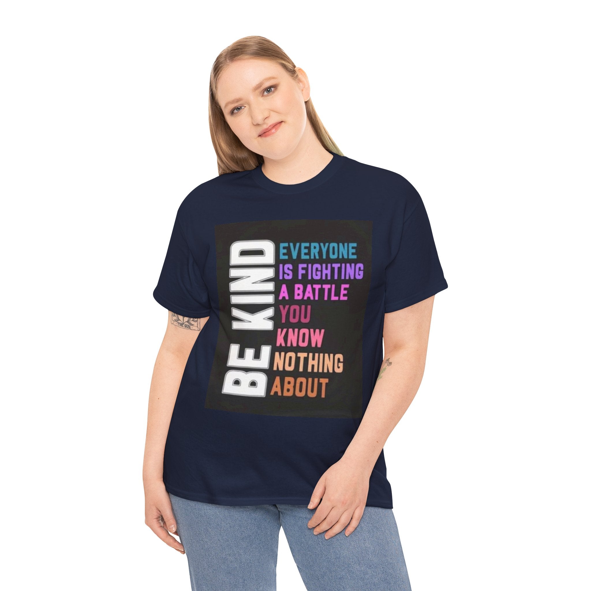 Be Kind Tee — "Everyone Is Fighting A Battle You Know Nothing About" Inspirational Mental Health Shirt