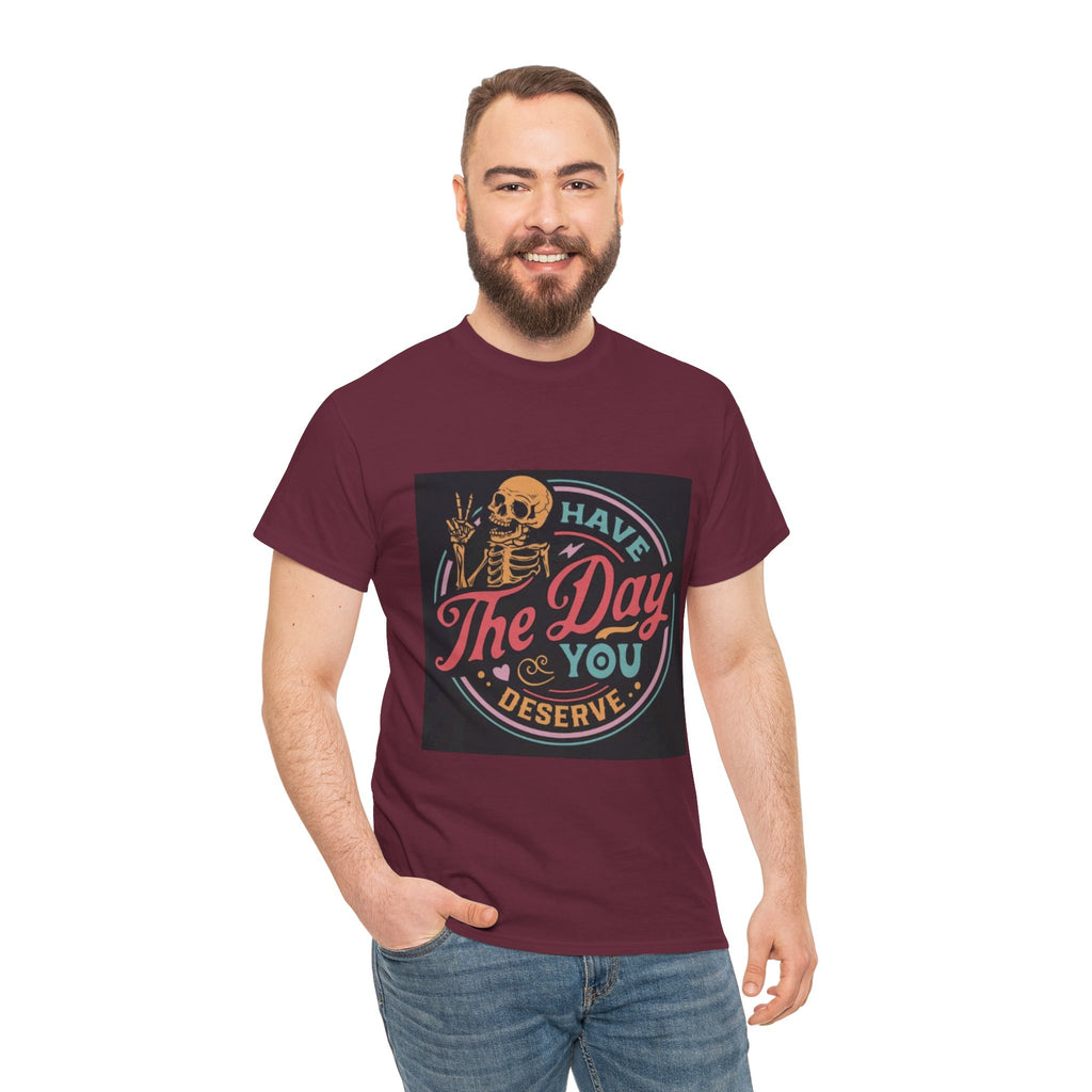 Have The Day You Deserve T-Shirt — Retro Skeleton Graphic Tee