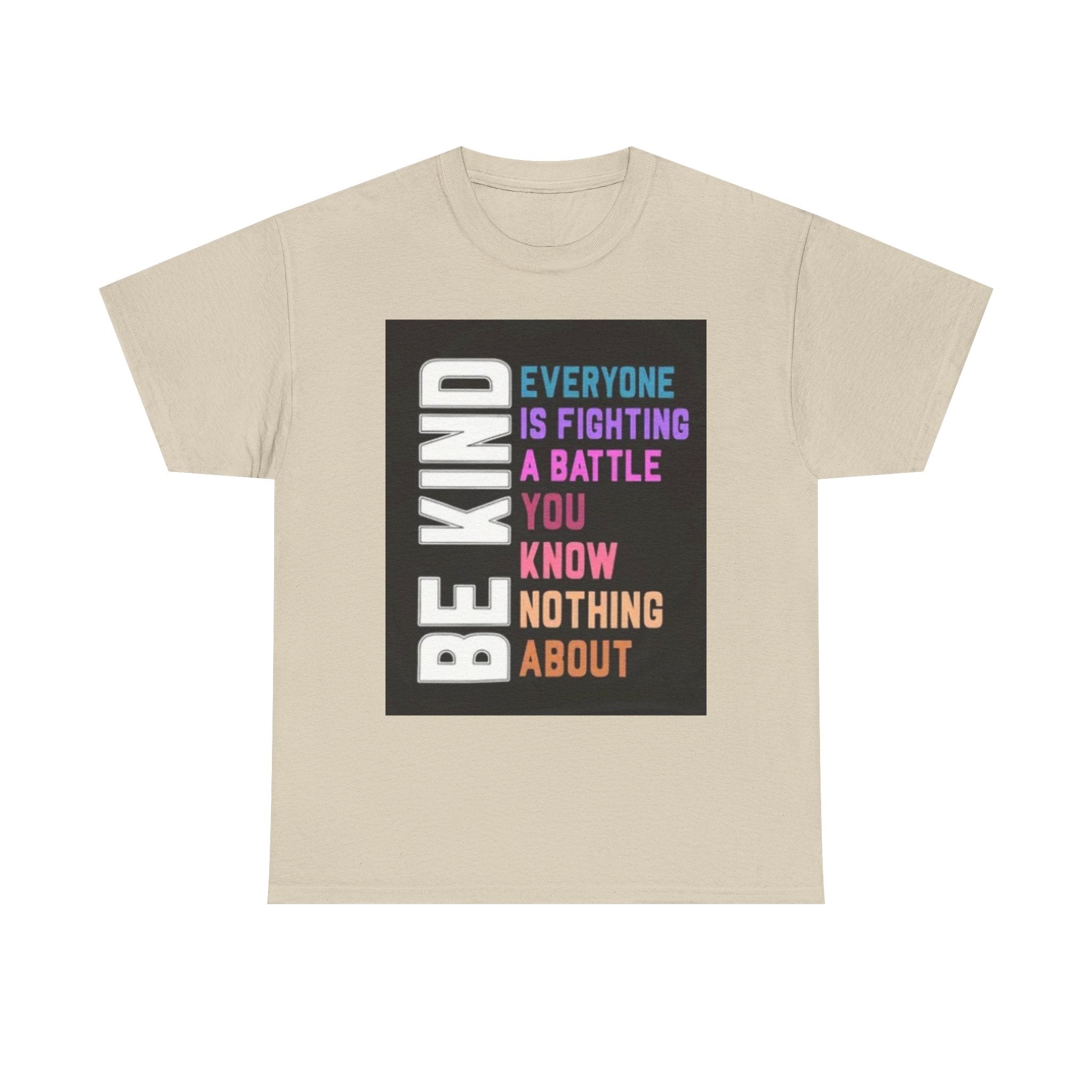 Be Kind Tee — "Everyone Is Fighting A Battle You Know Nothing About" Inspirational Mental Health Shirt