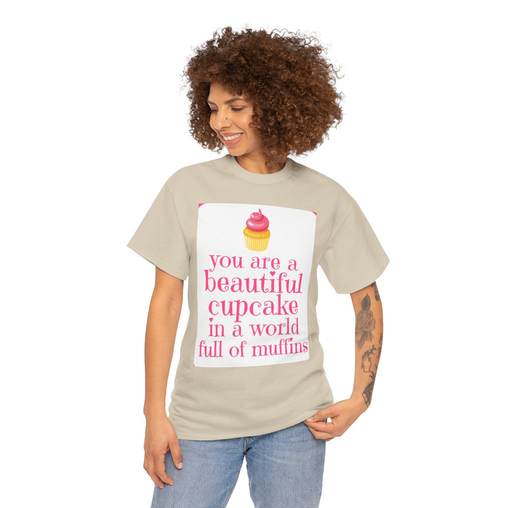Cupcake Graphic Tee — "You Are a Beautiful Cupcake in a World Full of Muffins" Inspirational Women's T-Shirt