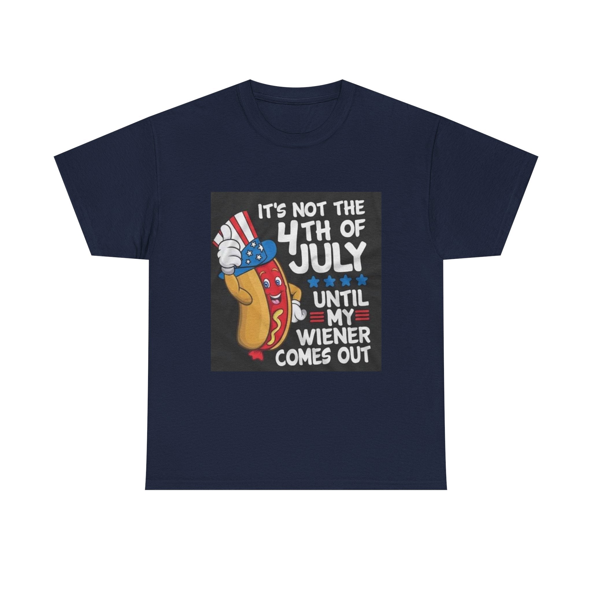 4th of July Funny Hot Dog T-Shirt — "It's Not the 4th of July Until My Wiener Comes Out"