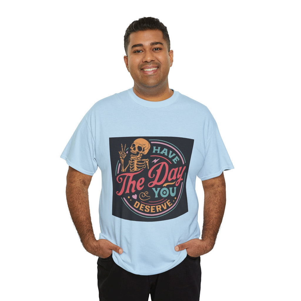 Have The Day You Deserve T-Shirt — Retro Skeleton Graphic Tee