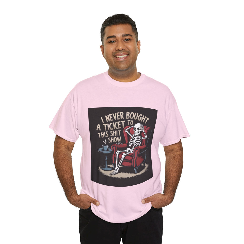 Skeleton Lounge T‑Shirt – "I Never Bought a Ticket to This Sh*tshow" Graphic Tee