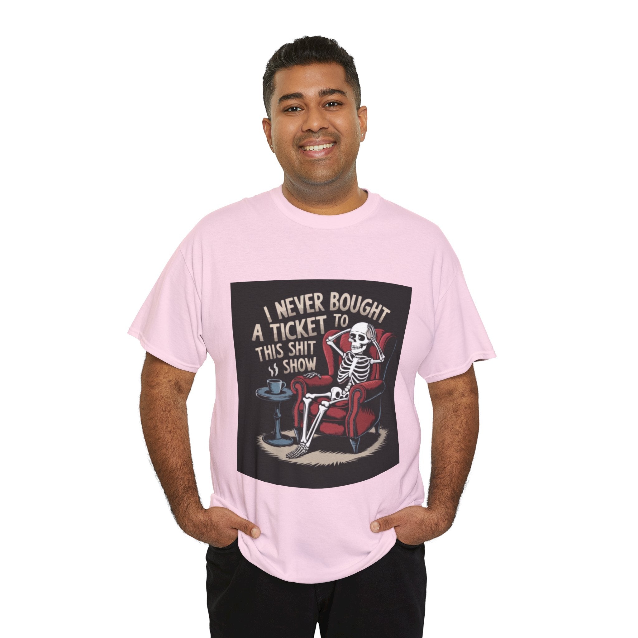 Skeleton Lounge T‑Shirt – "I Never Bought a Ticket to This Sh*tshow" Graphic Tee